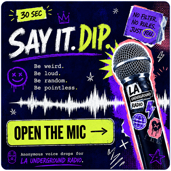 Anonymous voice drops for LA Underground Radio