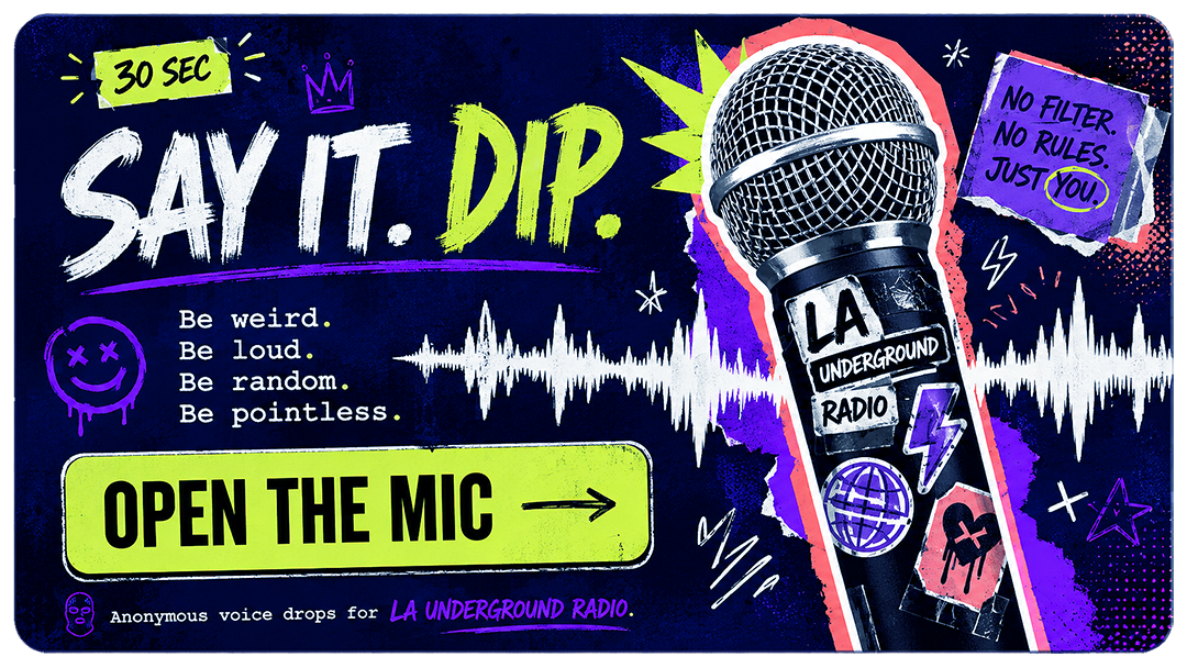 Anonymous voice drops for LA Underground Radio